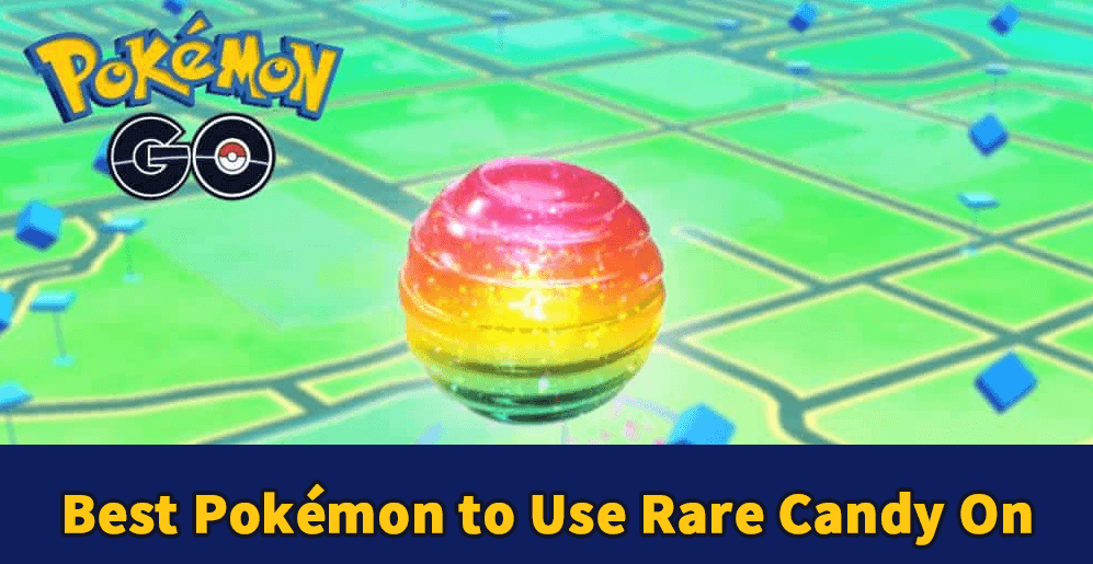 best pokemon to use rare candy on