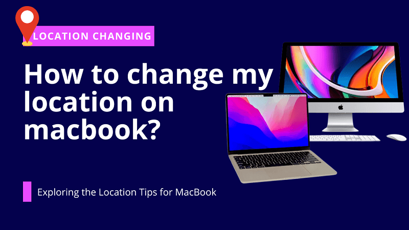 How to change my location on MacBook