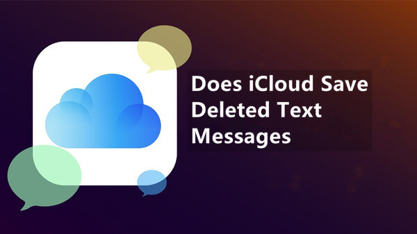 does icloud save deleted text messages