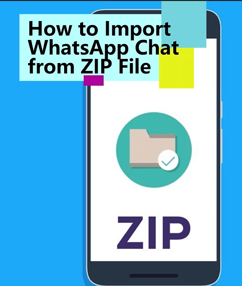 how to import WhatsApp chat from zip file