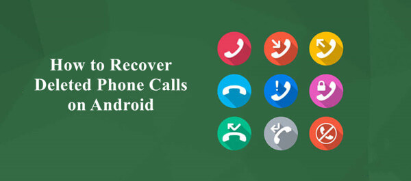 how to retrieve deleted phone calls on android