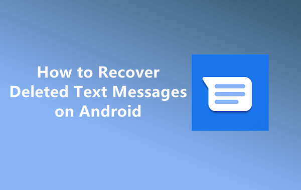 how to retrieve deleted text messages on Android