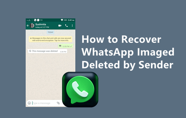 how to recover whatsapp images deleted by sender