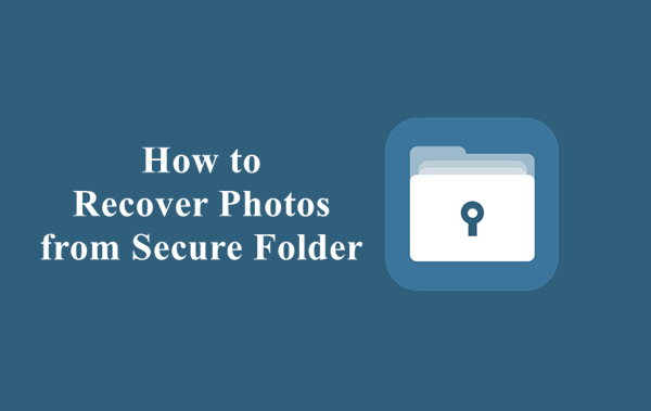 how to recover photos from secure folder