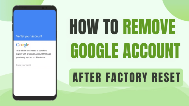 how to remove google account after factory reset