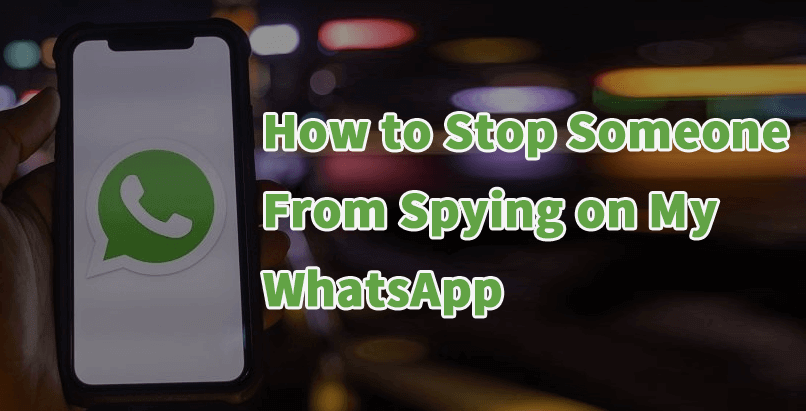cómo evitar que alguien espíe mi whatsapp
