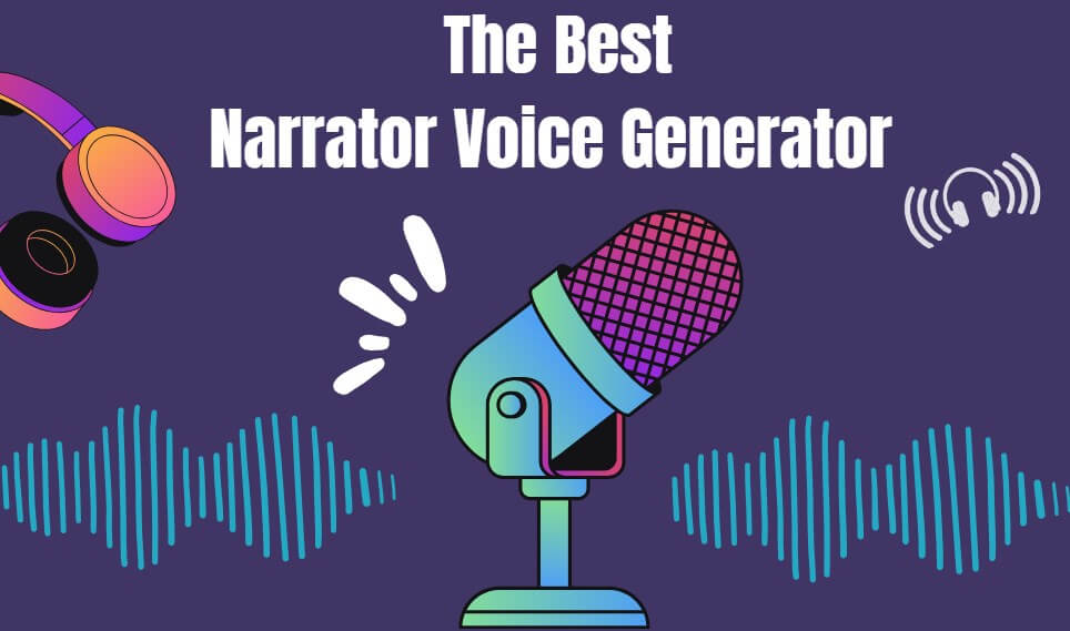 The Best 4 Narrator Voice Generators With Tutorials 