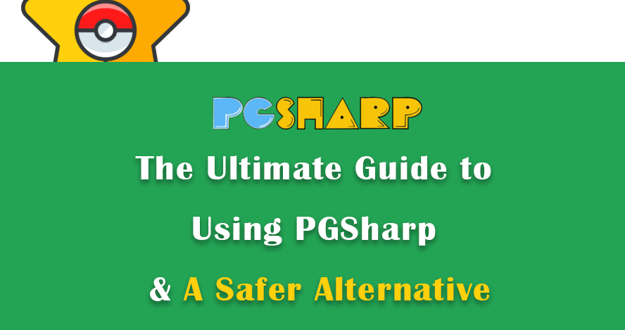 The Ultimate Guide To Using Pgsharp A Safer Alternative