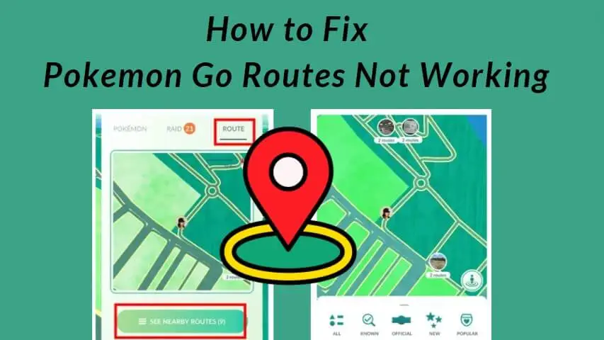how to fix Pokemon Go routes not working