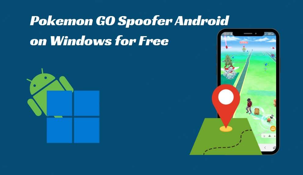 best Pokémon GO Spoofer Android on Windows