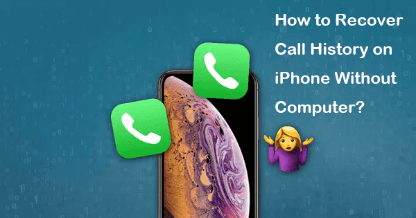 how to recover iPhone call history without computer