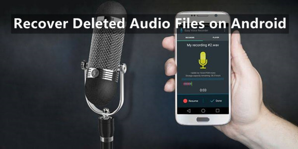 how to recover deleted audio files on android phone
