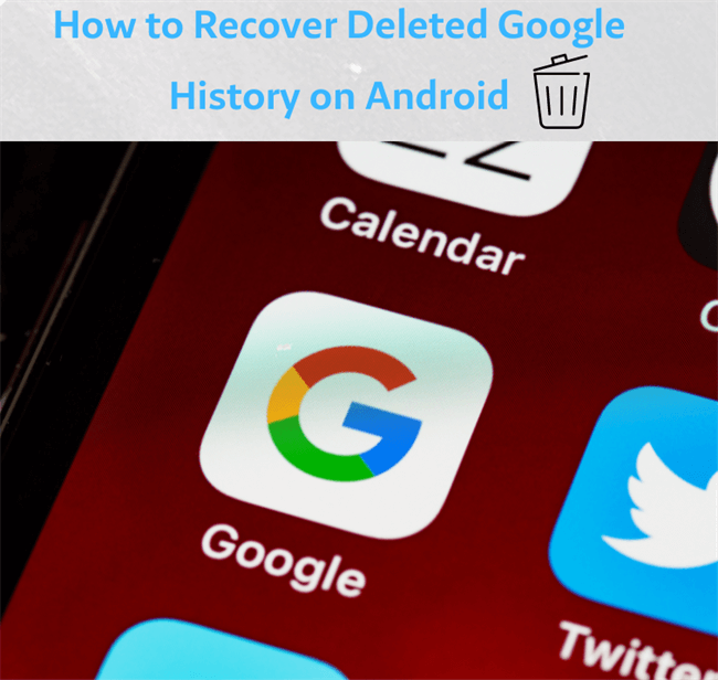 recover deleted google history on android