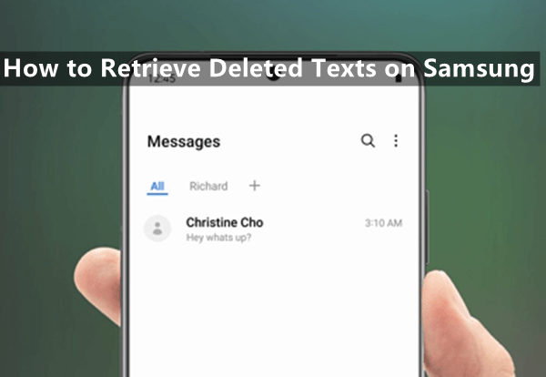 [Full Guide] 4 Ways to Retrieve Deleted Texts on Samsung