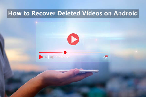 how to recover deleted videos on Android