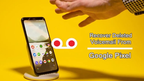recover deleted voicemail Google Pixel