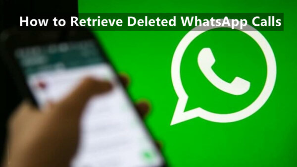 how to retrieve deleted whatsapp calls on iphone