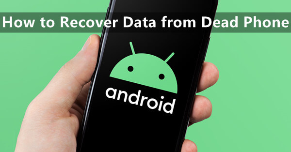 recovering data from a dead phone