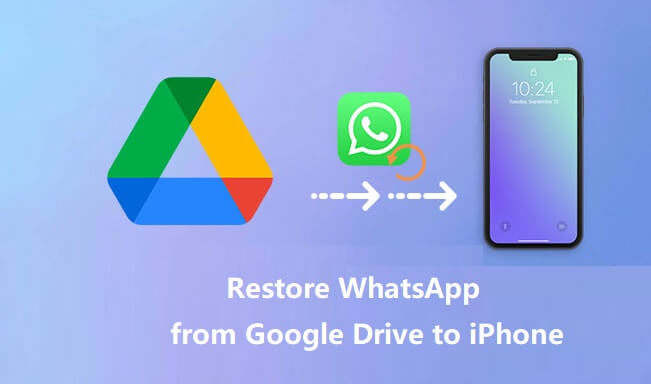 restore WhatsApp from Google Drive to iPhone