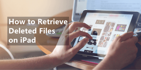 how to retrieve deleted files on iPad