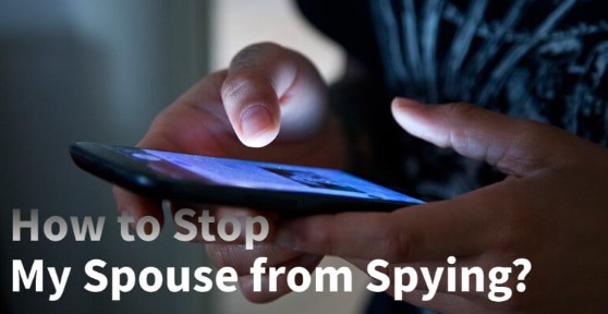 how to stop my Spouse from spying on my phone
