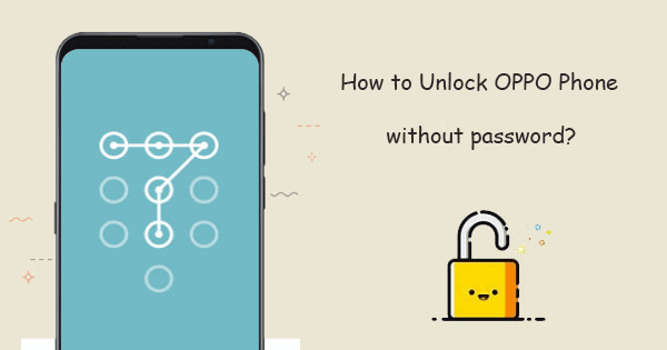  Full Guide How To Unlock OPPO Phone Without Password