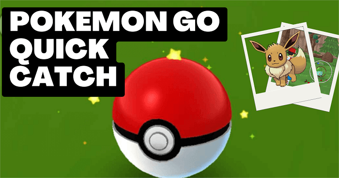 pokemon go quick catch