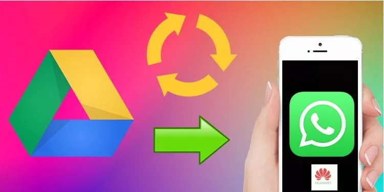 restore whatsapp backup from google drive to huawei
