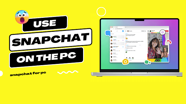 Snapchat for PC