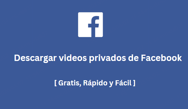 descargar vídeos privados de Facebook