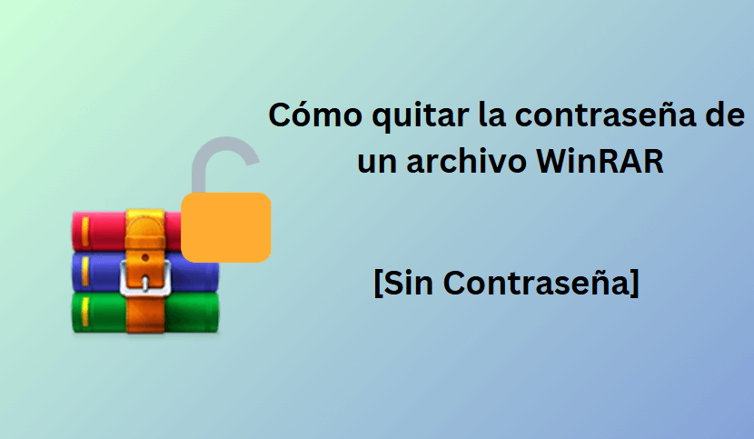 Desbloquear Cualquier Archivo WinRAR sin Contraseña