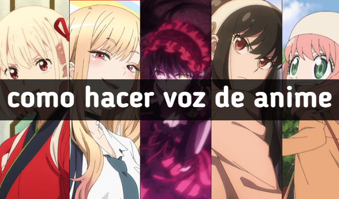 como hacer voz de anime