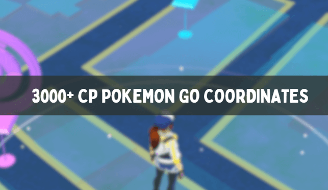  Coordonnées Recommandées Pour Un Pokémon de 3000 CP