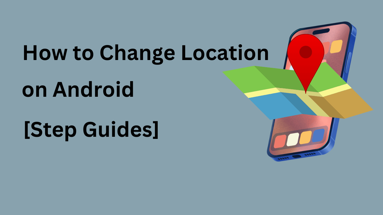 change your location on Android