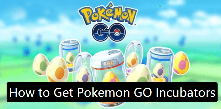 How to Get Incubators in Pokémon GO