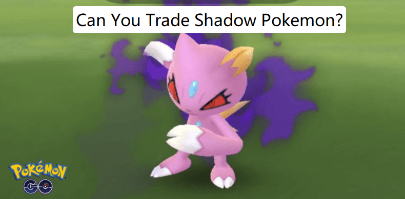 Can you trade Shadow Pokémon